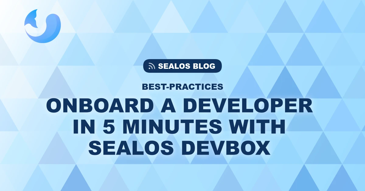 How to Onboard a New Developer in Under 5 Minutes with Sealos DevBox